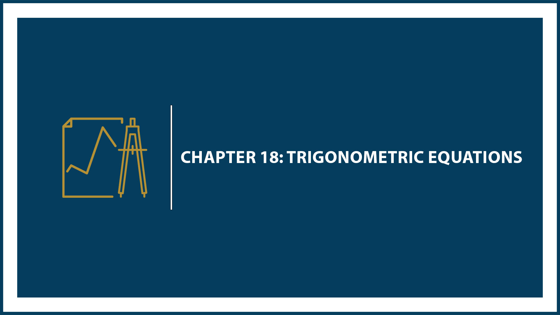 Chapter 18: Trigonometric Equations